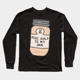 Disc Golf Is My Jam Long Sleeve T-Shirt